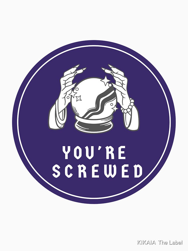 Purple future teller "you're screwed" by KIKAIA  The Label