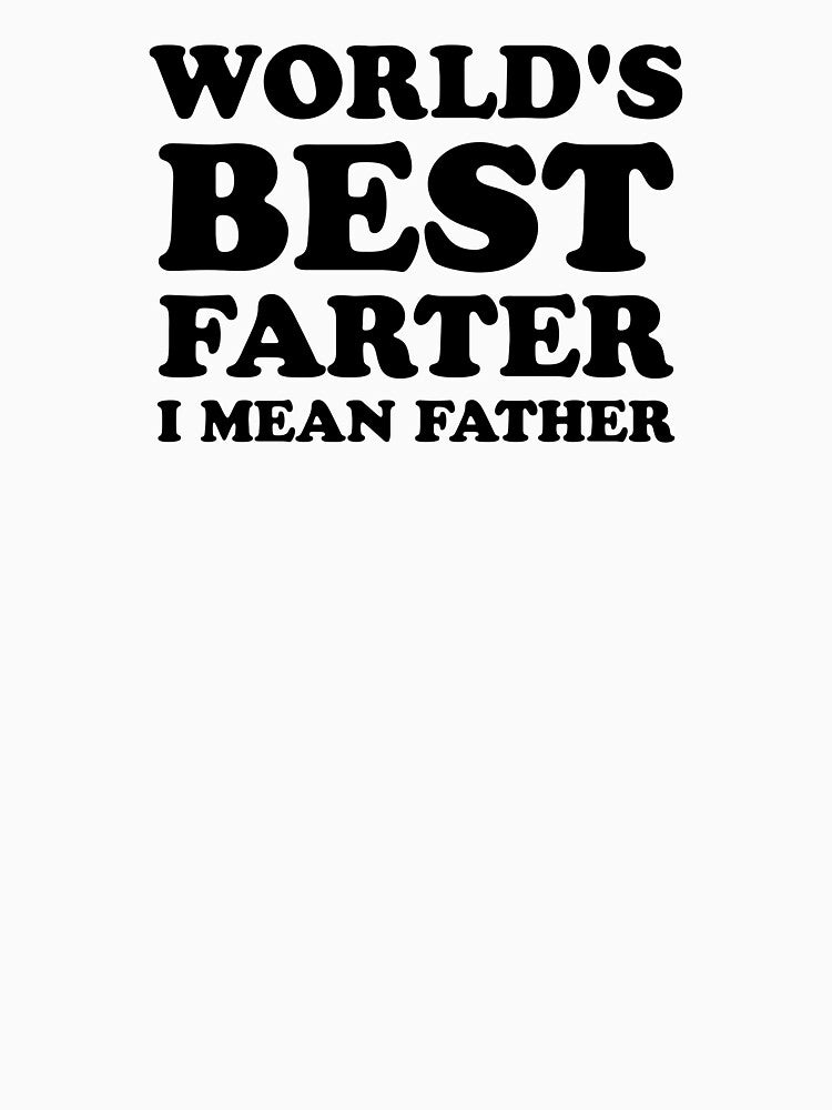 World’s Best Farter I Mean Father Quote by ChungusLiving