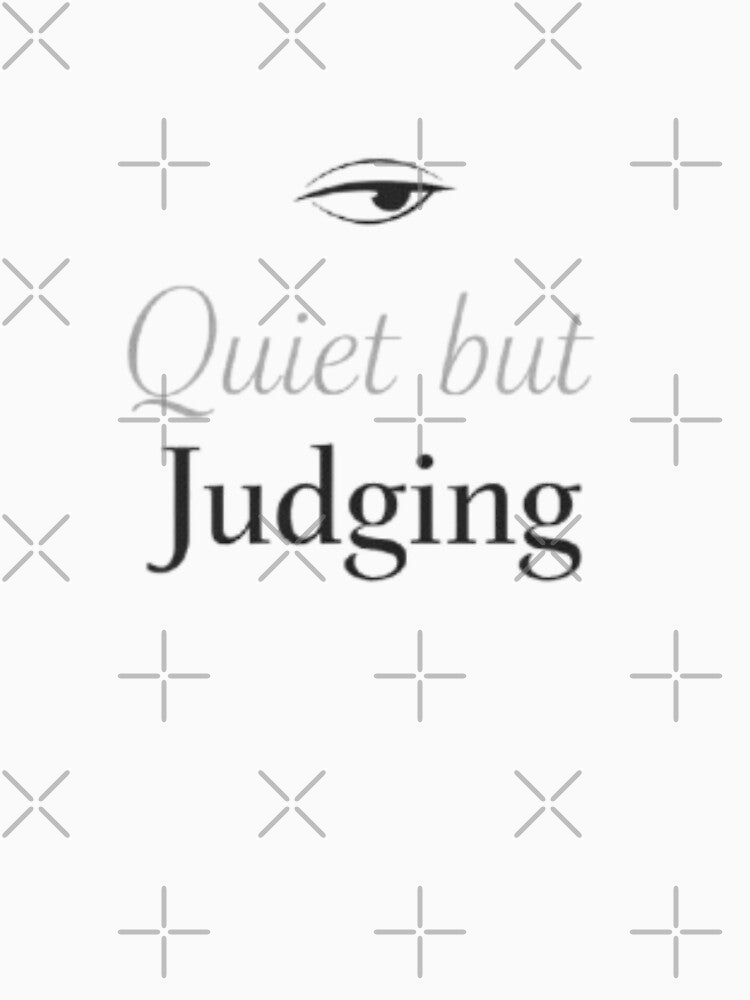 Quiet But Judging – Minimal Sarcastic Aesthetic Quote Design by Sanika arts