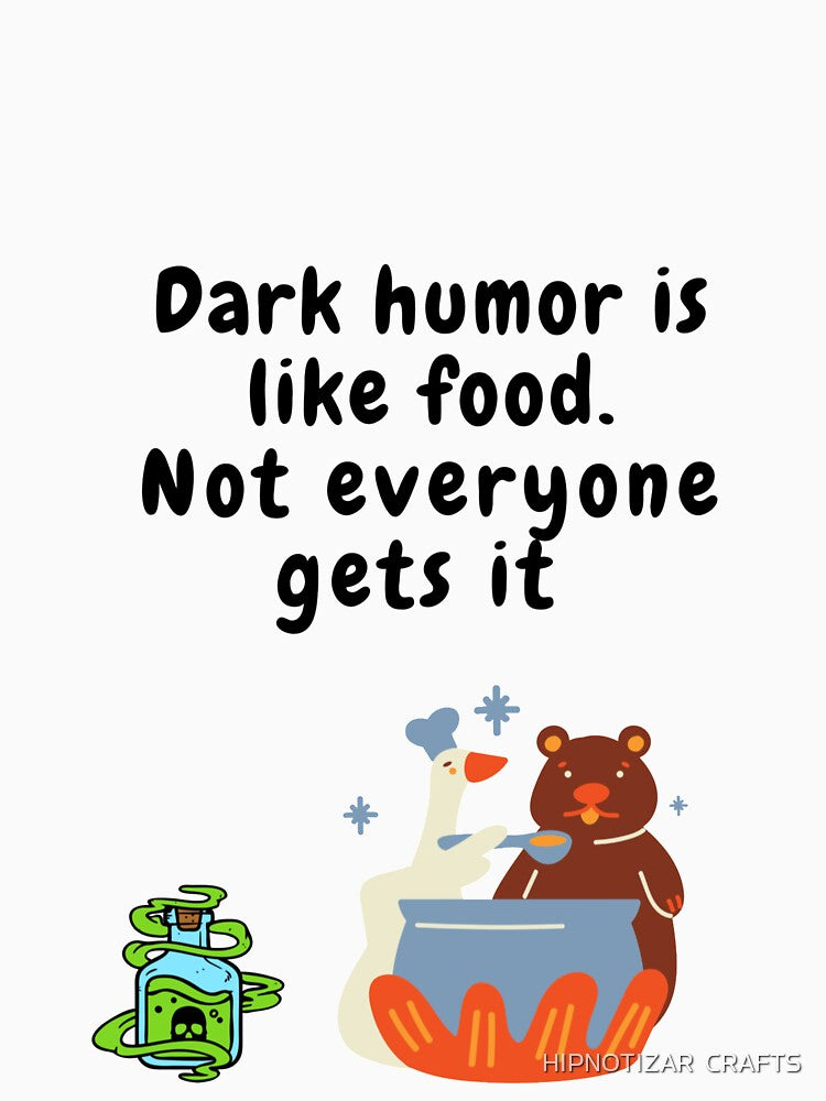 Copy of  dark humor is like food not everyone gets it sarcastic quote [DH9] by HIPNOTIZAR  CRAFTS