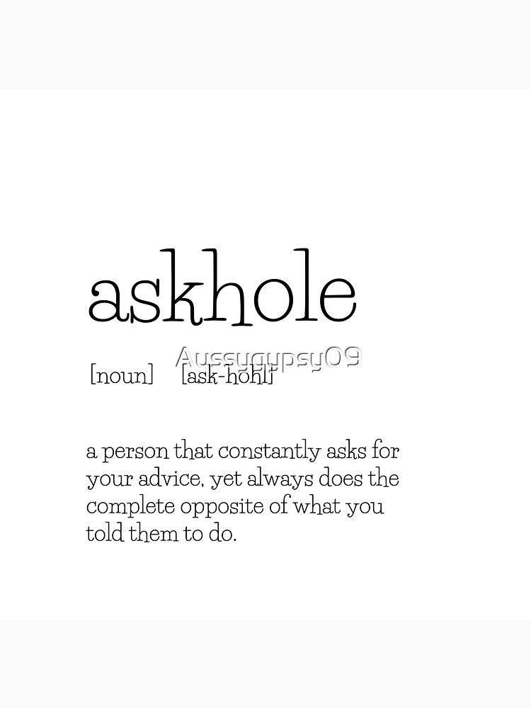 askhole - Funny quote by Aussygypsy09