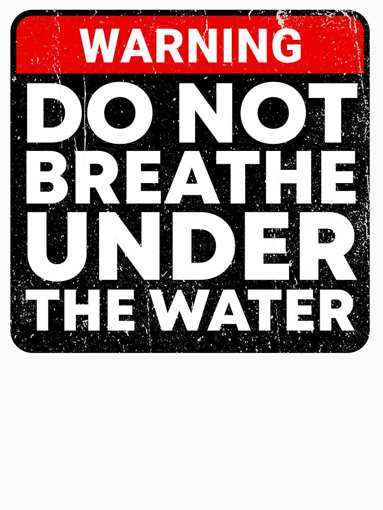 Funny Do Not Breathe Under The Water, Humor Sarcastic Quote Sign by aymanehammi
