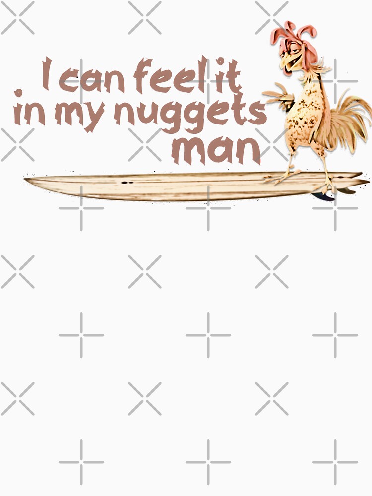 "I can feel it in my nuggets man" Surfing Chicken Design by Starback33