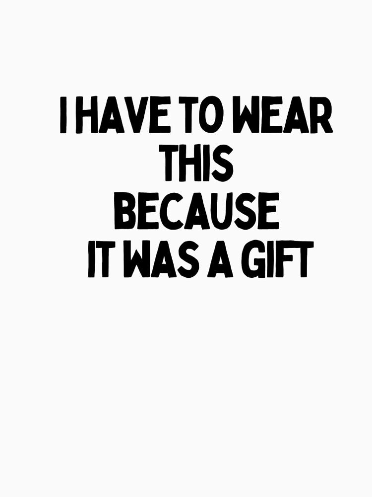 Funny Gift Wear by 4You4U