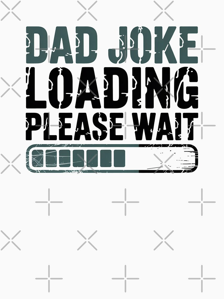 Dad Joke Loading Please Wait Funny Father Dad Humor by CORJIDOG-ART
