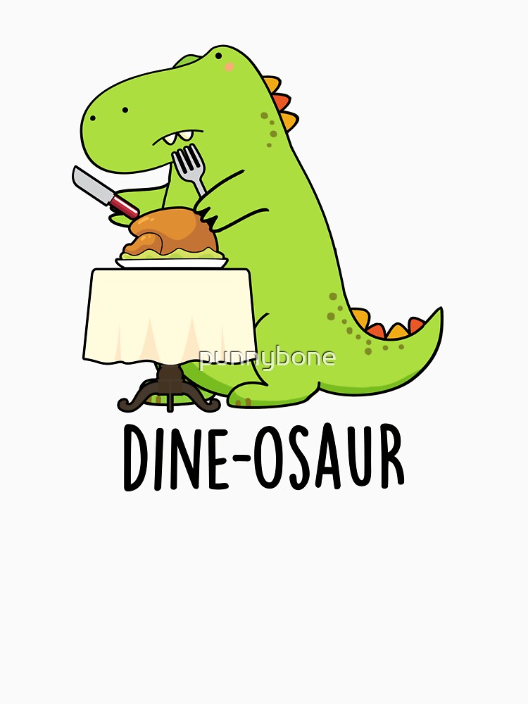 Dine-osaur Funny Dinosaur Pun by punnybone