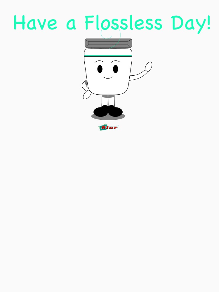 Have a Flossless Day by BlurLLC
