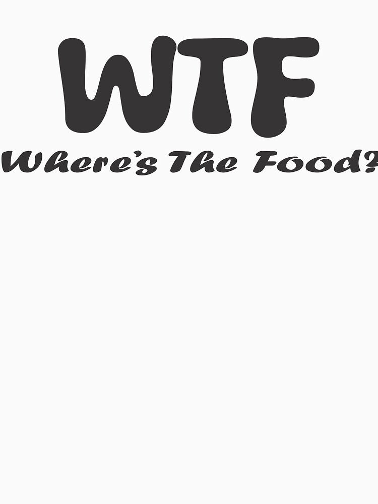 WTF - Where's The Food | Tees by QUPPA