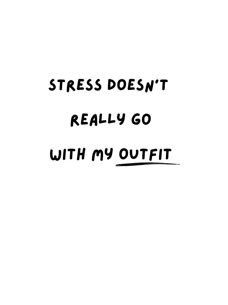 Stress doesn´t go with my outfit by L-Liebermann