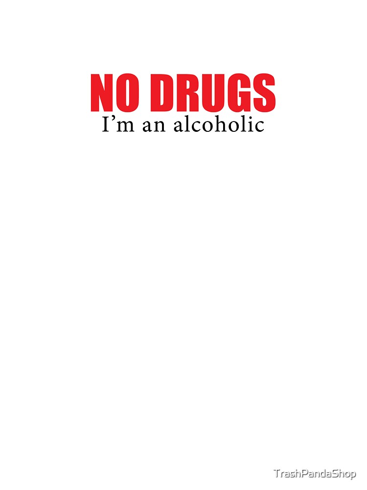 Comedy Joke Alcoholic by TrashPandaShop