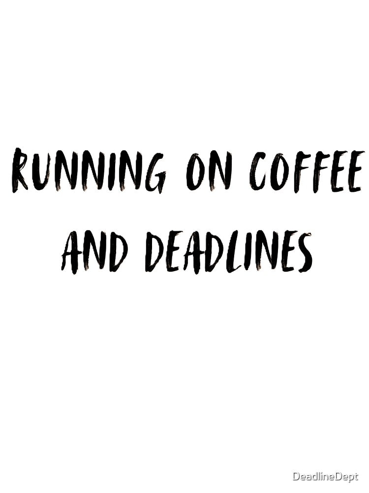 RUNNING ON COFFEE AND DEADLINES - Funny Corporate Humor by DeadlineDept