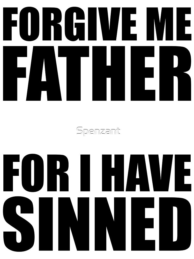 Forgive Me Father by Spenzant