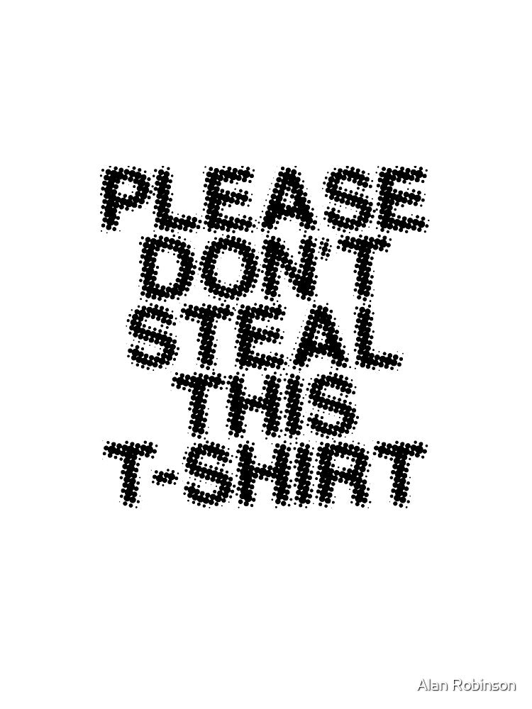 Please dont steal this t-shirt by javaoverride