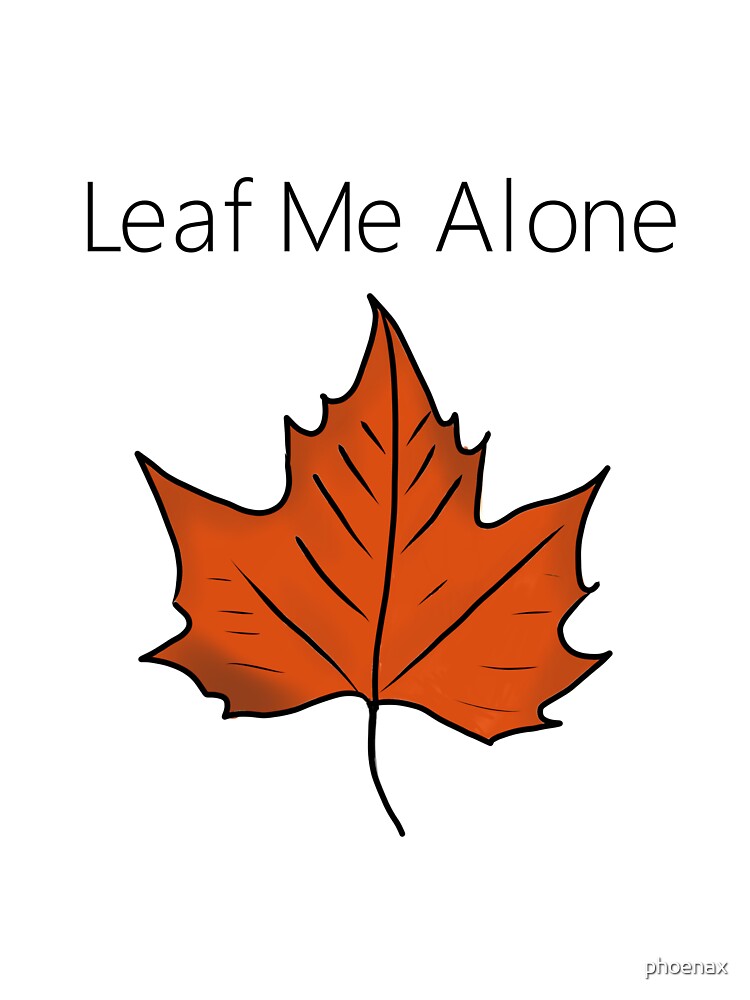 leaf me alone pun by phoenax