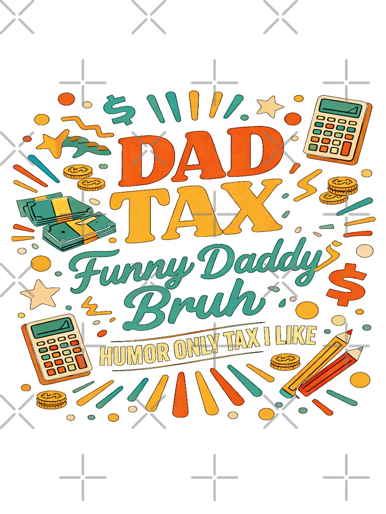 Funny Dad Tax Only I Like Retro Humor Design by SFD101