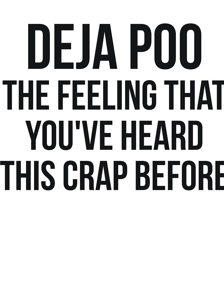 DEJA POO sarcastic quote by RedYolk