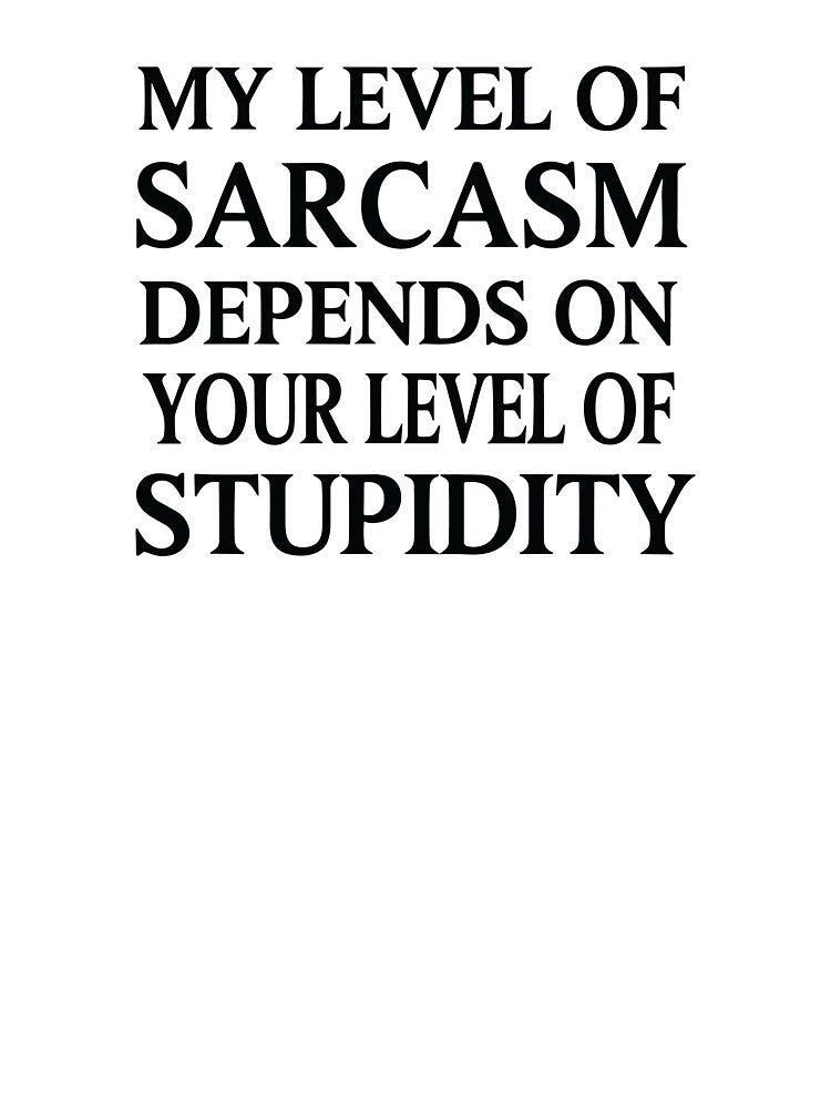 Funny Sarcastic Humor My Level of Sarcasm Sarcastic Quote by Trend Print Studio