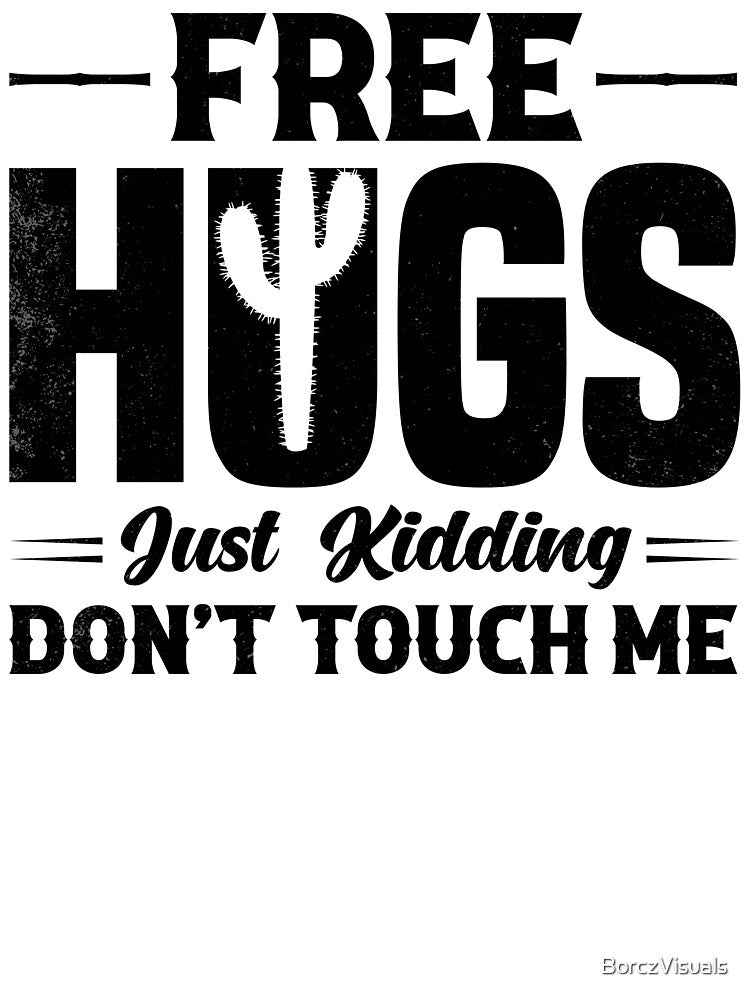 Free Hugs- Just kidding don't touch me by BorczVisuals