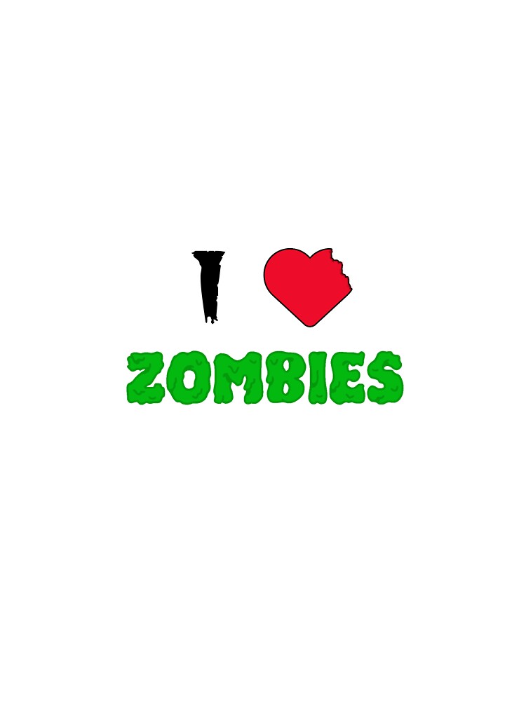 I LOVE ZOMBIES by WildExpedition