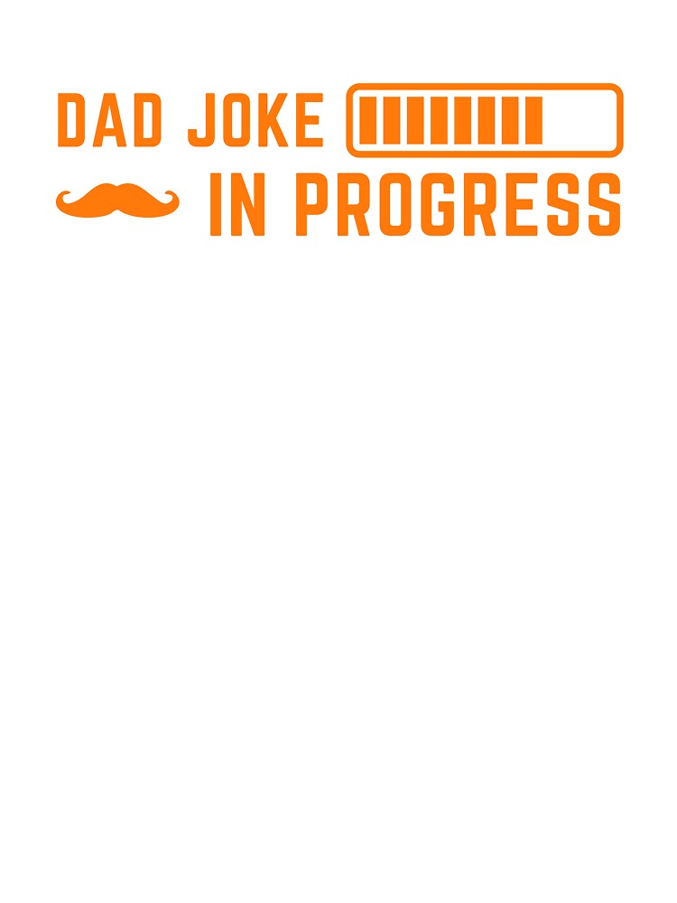 Dad Joke in Progress – Funny Father Humor Design by Hinata04