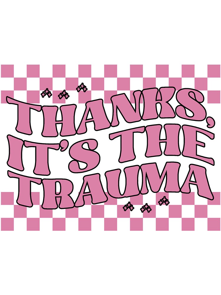 It's The Trauma by SanguineSiren