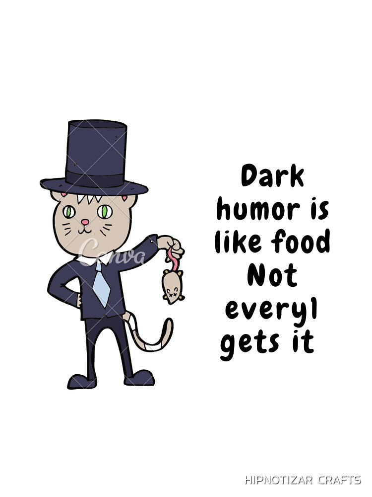 dark humor is like food not everyone gets it sarcastic quote [DH15] by HIPNOTIZAR  CRAFTS
