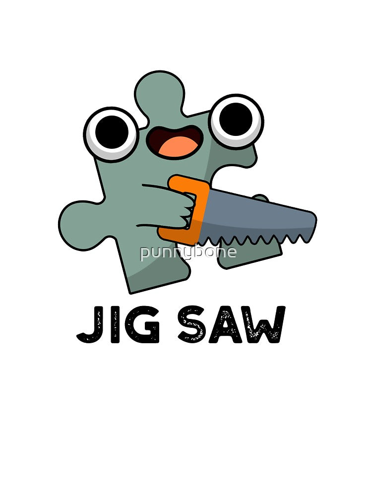 Jig Saw Cute Jigsaw Tool Pun by punnybone
