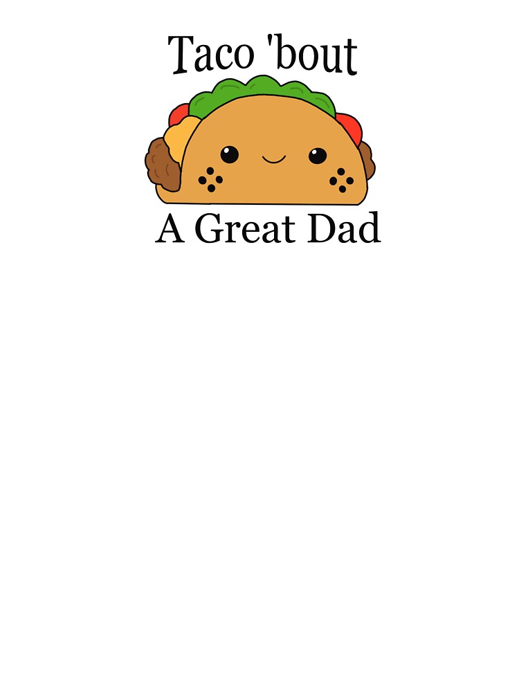 Taco 'bout a Great Dad by TraceyWatches