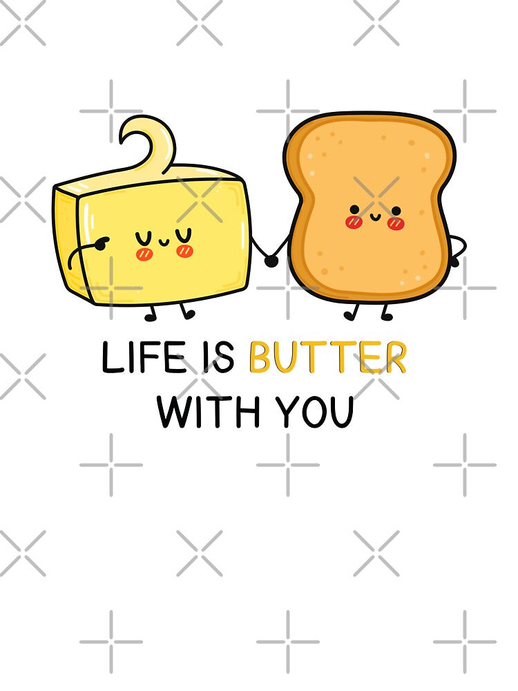 Funny pun - Life is butter with you by PurpleWay