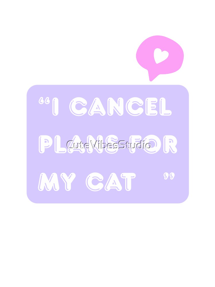 I   Cancel Plans For My Cat| Funny Cat Lover Design by CuteVibesStudio
