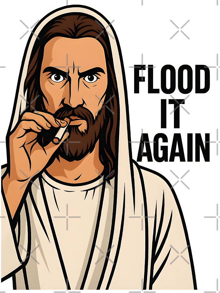 “Flood It Again” Meme Shirt | Holy Chaos in Bold Vector Art | Funny Aesthetic Religious Parody Tee by WAUZ