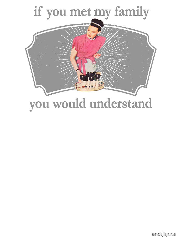 If You Met My Family You Would Understand by andylynns