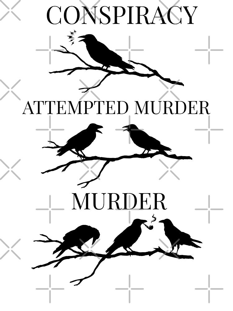 Conspiracy Attempted Murder, Murder Pun Crow by Minimalismat