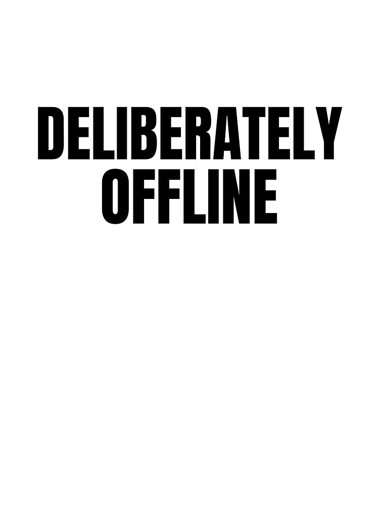 Deliberately Offline – Funny Office Humor Typography Shirt by DirectiveOffice