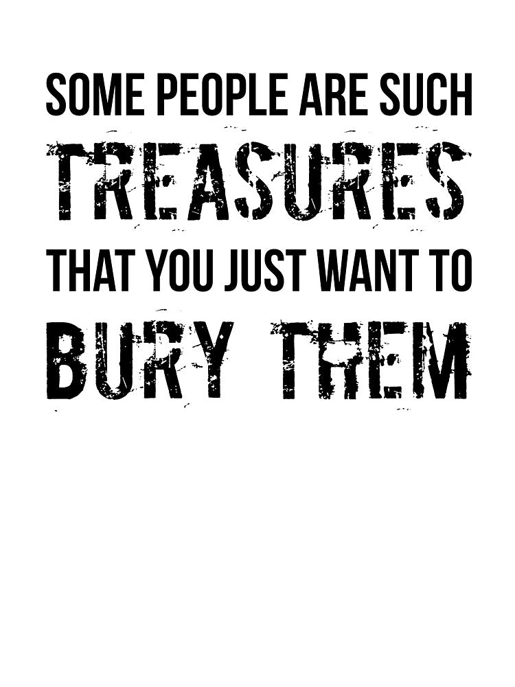 People Are Such Treasures Funny Sarcastic Quote by RedYolk