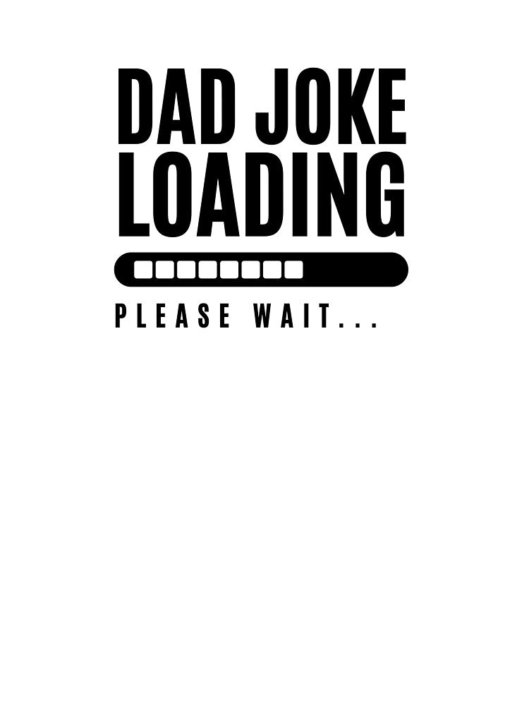 Dad Joke Loading | Funny Essential Slogan Shirt by Showitoffbish