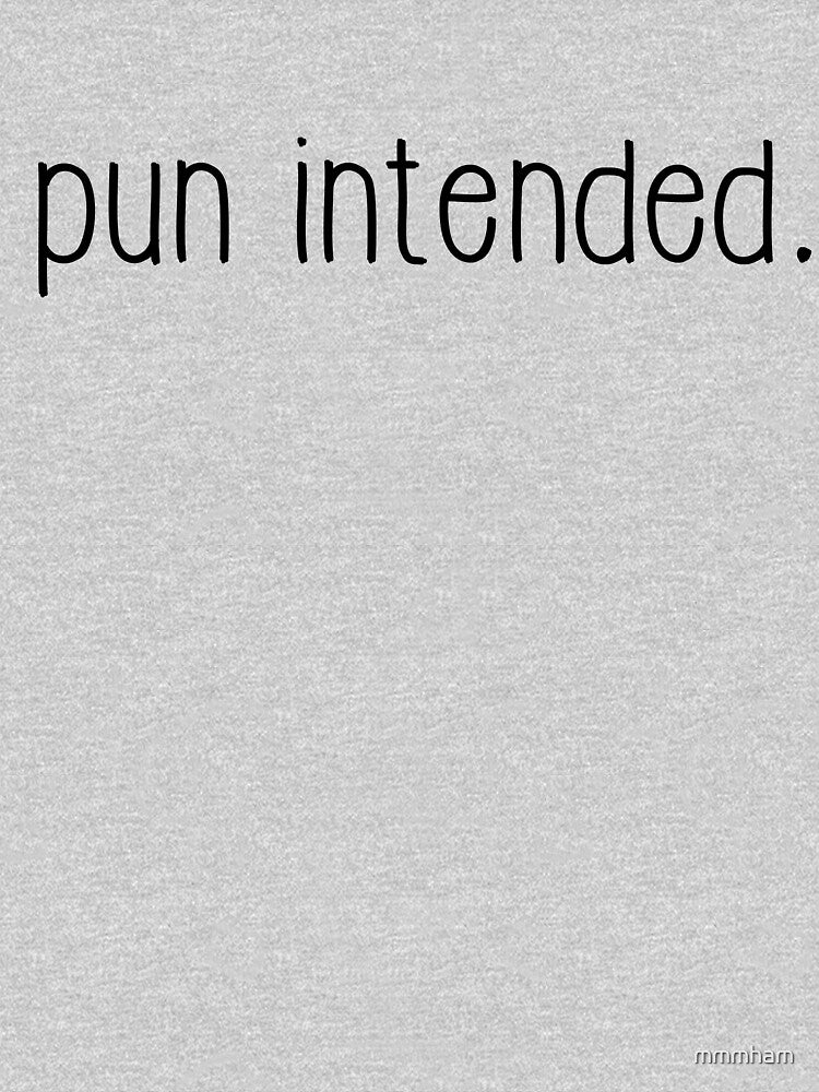 Pun Intended. by mmmham