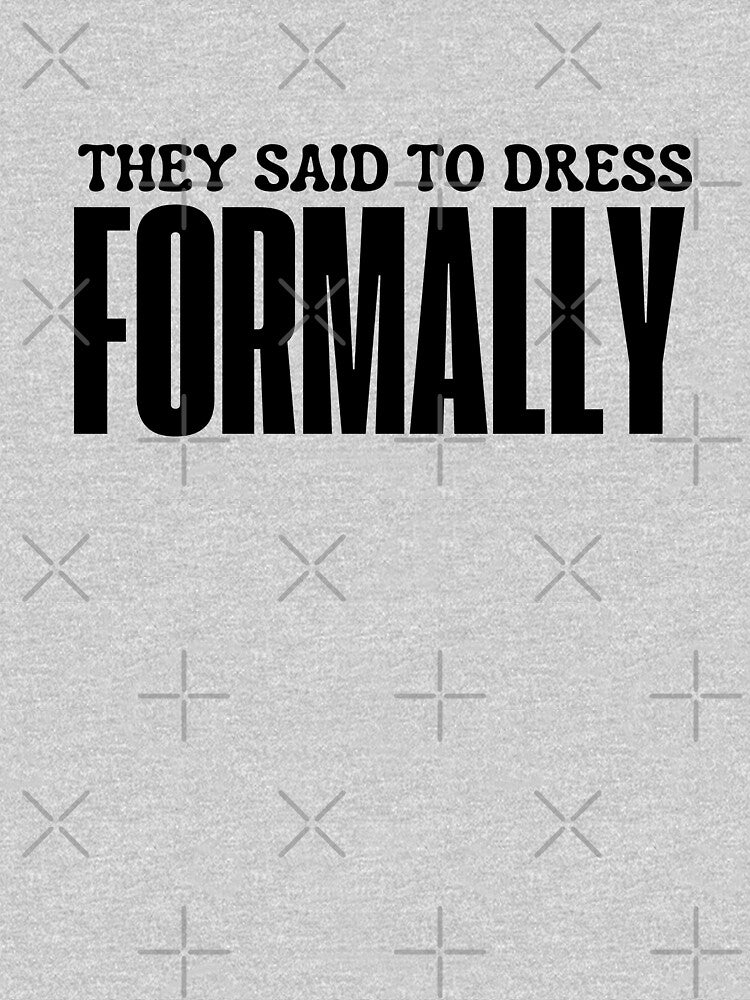 They said to dress Formally by AngelArtss