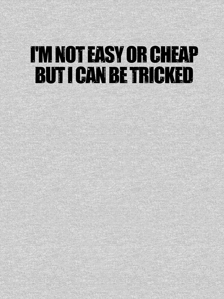 I'm Not Easy Or Cheap But I Can Be Tricked by ladylalitafanta