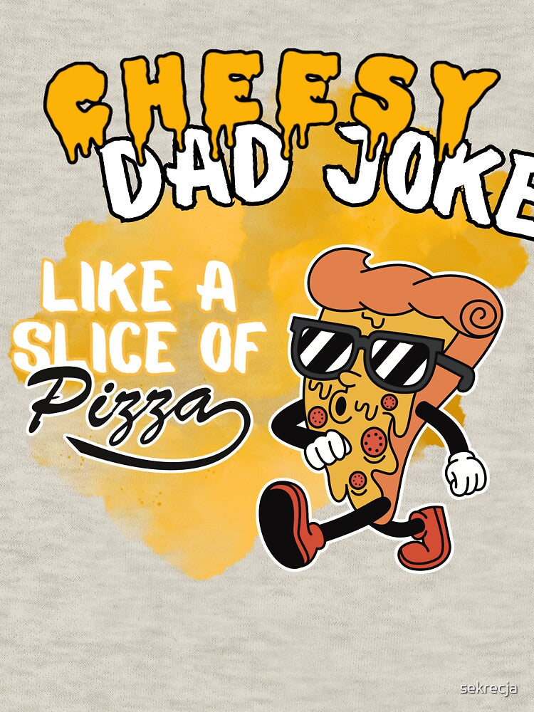 Cheesy Dad Joke - Slice of Pizza by sekrecja