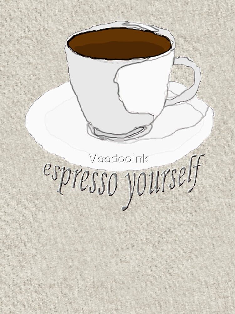 Espresso Yourself by VoodooInk