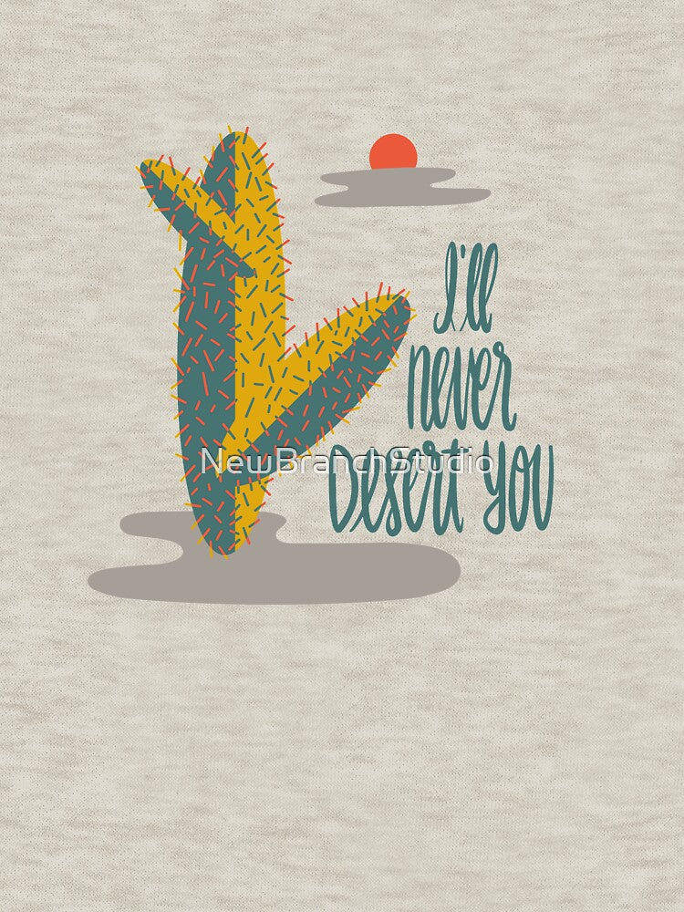 I’ll never desert you by NewBranchStudio