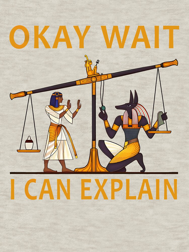 Okay Wait I Can Explain Shirt, Ancient Egypt Humor by BingyBongoArt