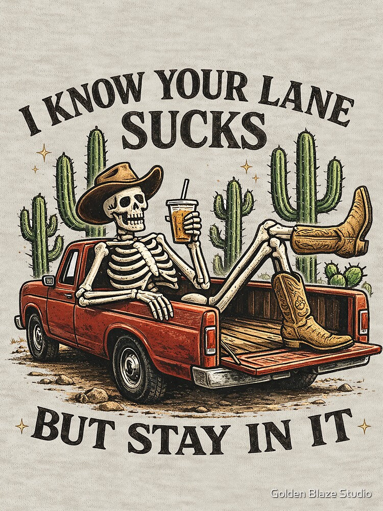 I Know Your Lane Sucks But Stay In It – Funny Skeleton Cowboy Sarcastic by Golden Blaze Studio