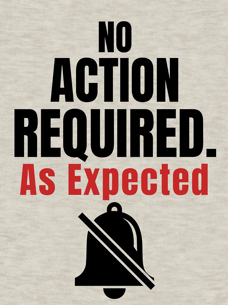 No Action Required As Expected–Funny Office Humor Shirt by DirectiveOffice