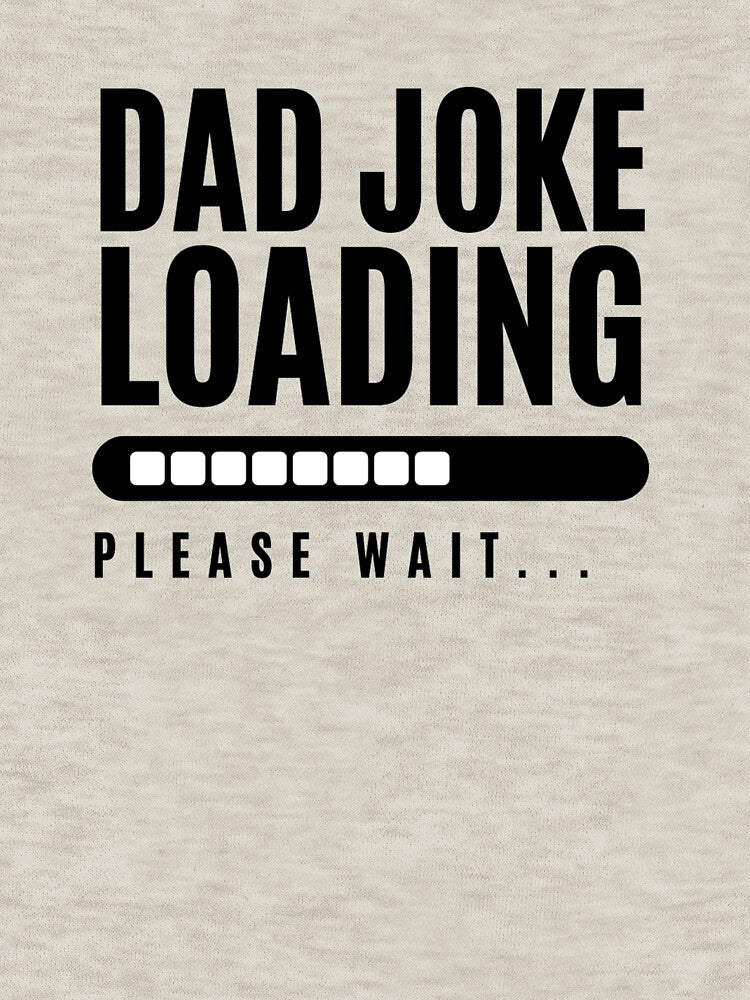 Funny Dad Joke Loading Bar Humor Shirt by MyWittyThings