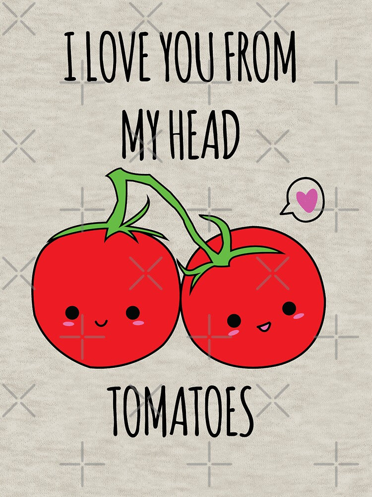 I Love You From My Head Tomatoes by whitneykayc