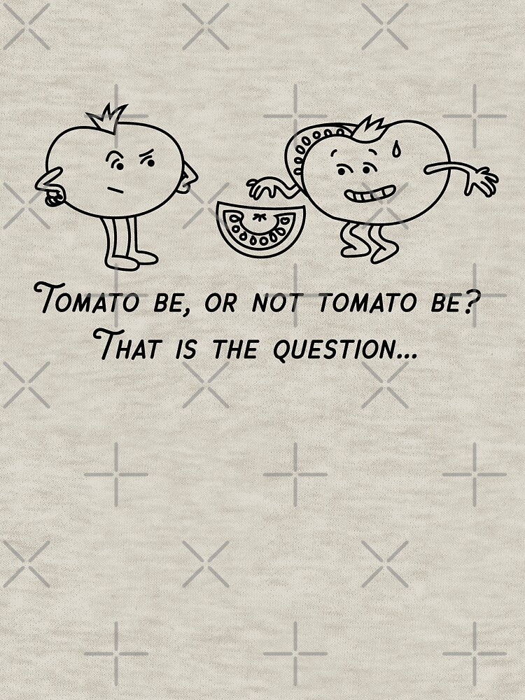 Tomato be or not tomato be? That is the question... by LuludiLemoni