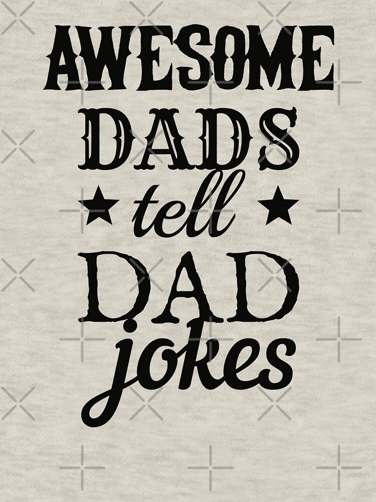 Awesome Dads Tell Dad Jokes Black Text Design, Great Design For Cool Dads, Perfect For Father's Day by TrulyEpoque