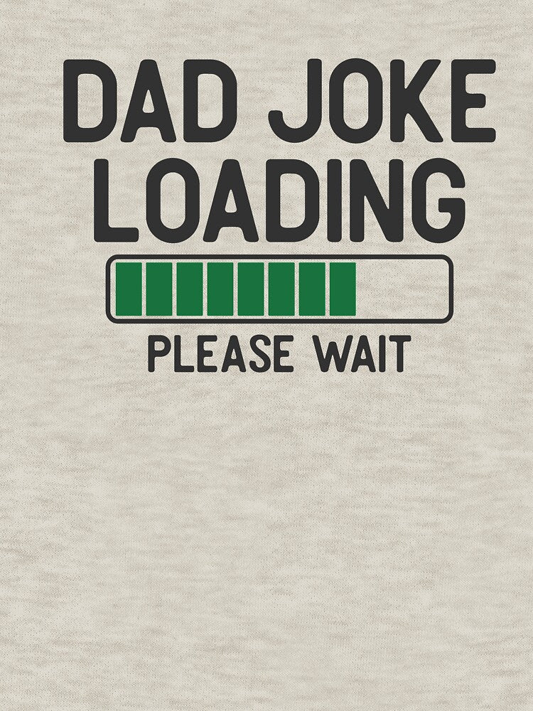 Dad joke loading, funny dad by FrescoGraphics2
